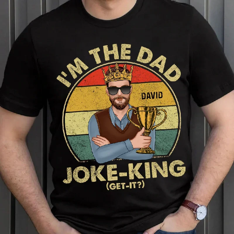 I'm The Dad Joke-King, Personalized Shirt, Gift For Dad