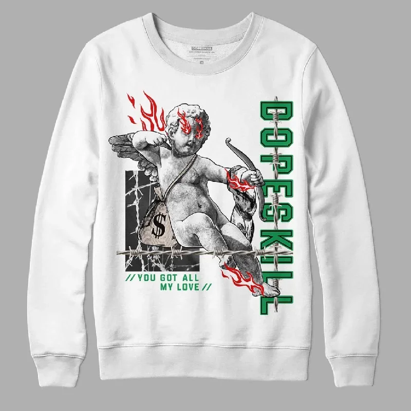 Lucky Green 2s DopeSkill Sweatshirt You Got All My Love Graphic