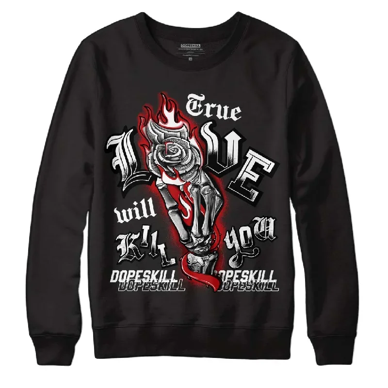 Playoffs 13s DopeSkill Sweatshirt True Love Will Kill You Graphic